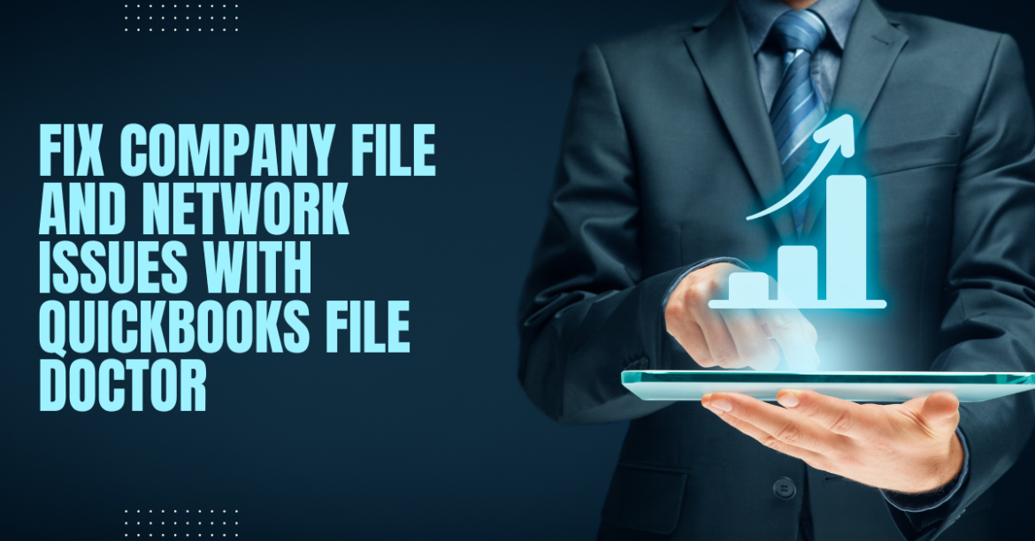 Fix company file and network issues with QuickBooks File Doctor